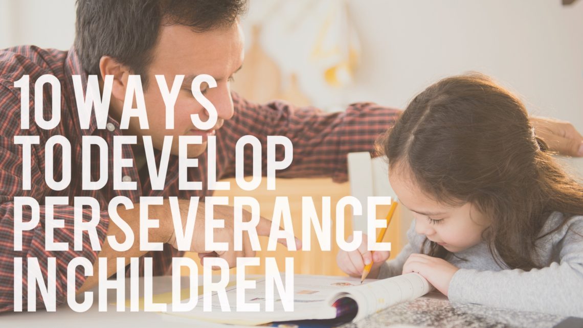 10 Ways to Develop Perseverance in Children Colorado Center for