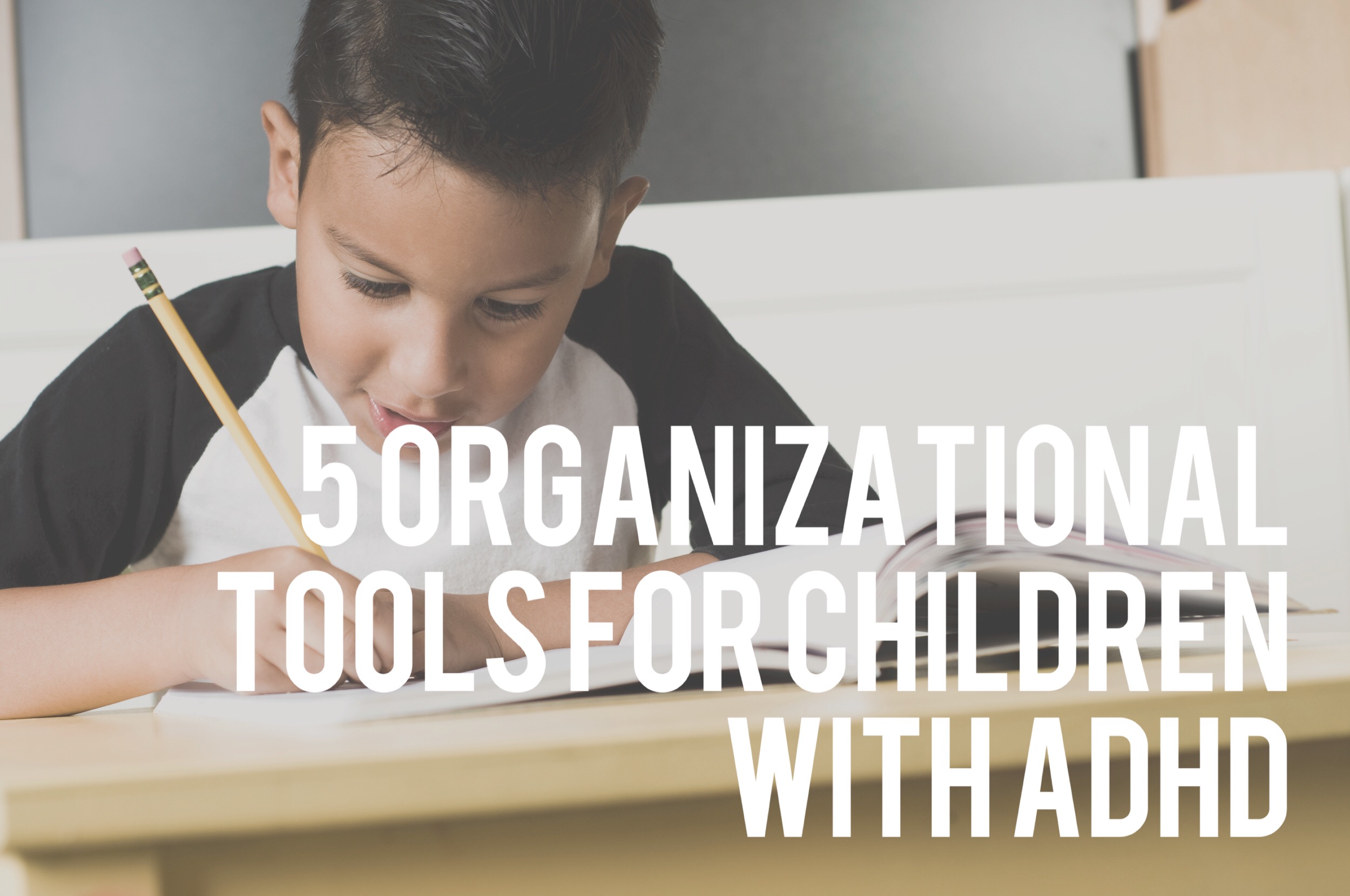 5 Organizational Tools for Children with ADHD